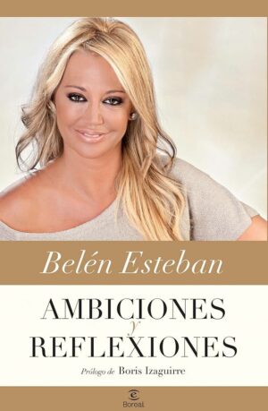 BELEN ESTEBAN Ambiciones y reflexiones