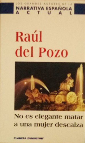 Raúl del Pozo No es elegante matar a una mujer descalza Planeta DeAgostini 2000 8439583699