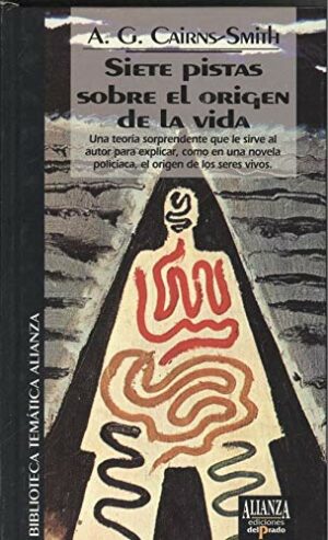 CAIRNS-SMITH Siete pistas sobre el origen de la vida Alianza-prado