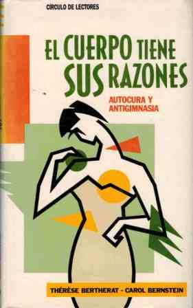 8422627728 El cuerpo tiene sus razones. Autocura y antigimnasia