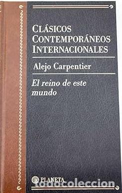 A CARPENTIER El reino de este mundo Planeta