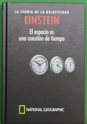 A EINSTEIN La teoría de la relatividad. El espacio es una cuestión de tiempo