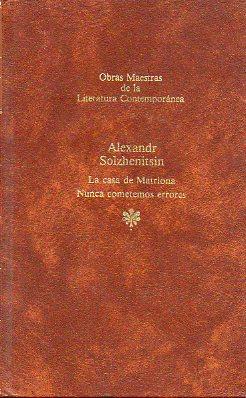 A. SOLJENITSIN La casa de Matriona - Nunca cometemos errores