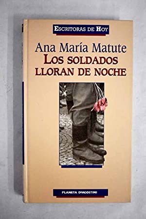 Ana M MATUTE Los soldados lloran de noche Planeta Agostini