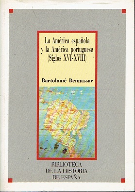 B BENNASSAR La américa española y la américa portuguesa (siglos XVI-XVIII)