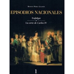 B. PÉREZ GALDÓS 1 Trafalgar 2 La corte de Carlos IV CIL