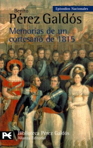 B. PËREZ GALDÓS EN 12 memorias de un cortesano de 1815 Alianza