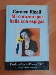 C. RIGALT Mi corazón que baila con espigas Planeta