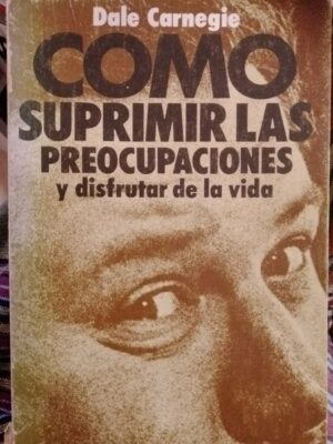 Cómo suprimir las preocupaciones
