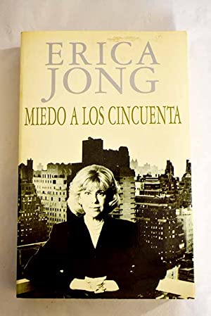 E. JONG Miedo a los cincuenta Alfaguara