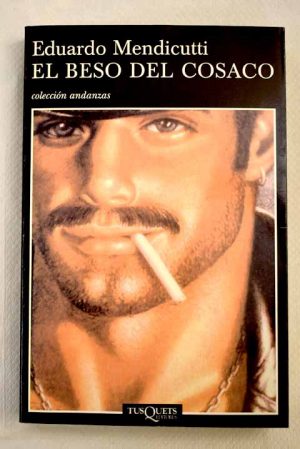 E. MENDICUTTI El beso del cosaco Tusquets