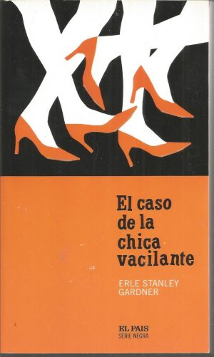 E. STANLEY GARDNER El caso de la chica vacilante Pais