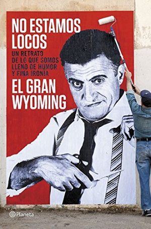 EL GRAN WYOMING No estamos locos Planeta