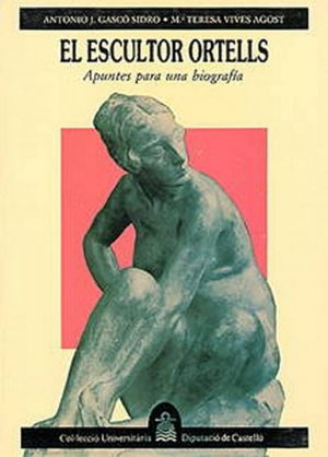 El escultor Ortells. Apuntes para una biografía