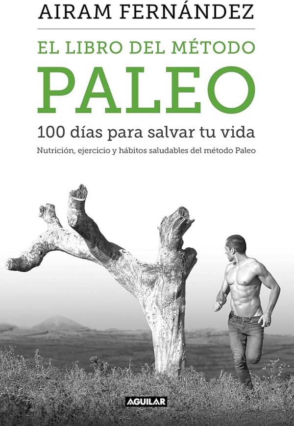 El libro del método Paleo. 100 días para salvar tu vida