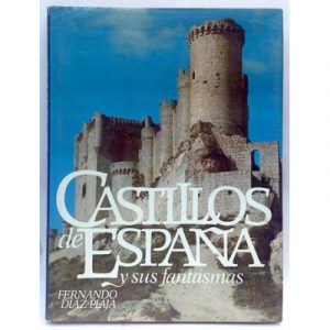 F DIAZ PLAJA Castillos de España y sus fantasmas