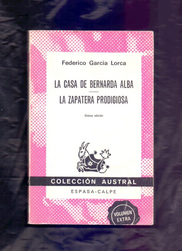 F GARCIA LORCA La casa de Bernarda Alba La zapatera prodigiosa Austral