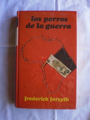 F. FORSYTH Los perros de la guerra