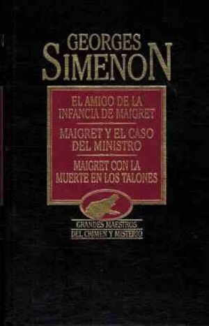 El amigo de la infancia de Maigret- Maigret y el caso del ministro-Maigret con la muerte en los talones