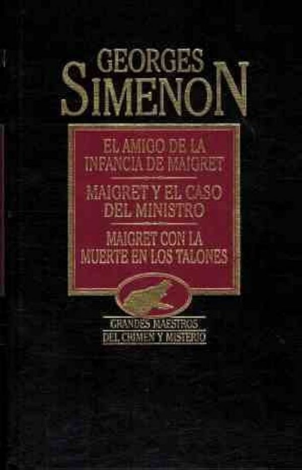 El amigo de la infancia de Maigret- Maigret y el caso del ministro-Maigret con la muerte en los talones