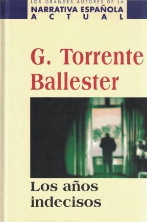 G TORRENTE BALLESTER Los años indecisos Planeta Agostini