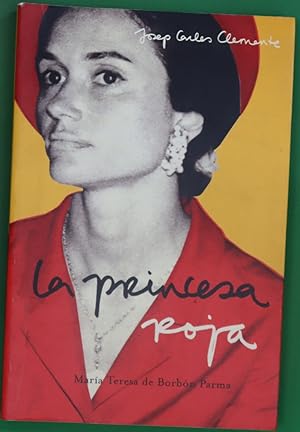 J C CLEMENTE La princesa roja. María Teresa de Borbón Parma