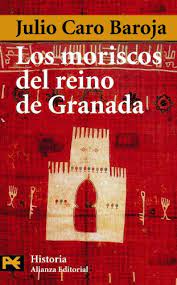 J CARO BAROJA Los moriscos del Reino de Granada Alianza