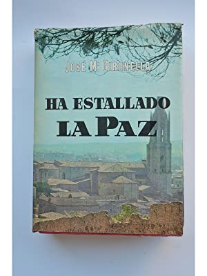 J M. GIRONELLA Ha estallado la paz Planeta