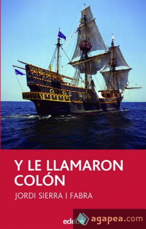 J SIERRA I FABRA Y le llamaron Colón Edebé