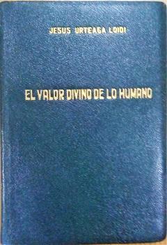 J URTEAGA El valor divino de lo humano 1956