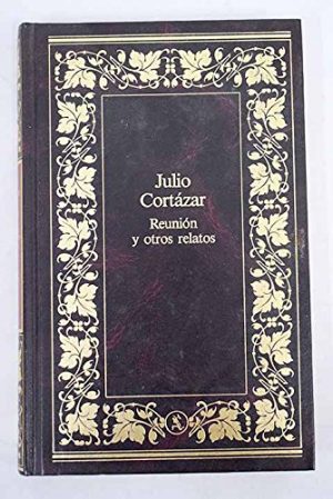 J. CORTAZAR Reunion y otros relatos Seix Barral