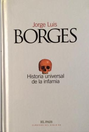 JL BORGES historia universal de la infamia