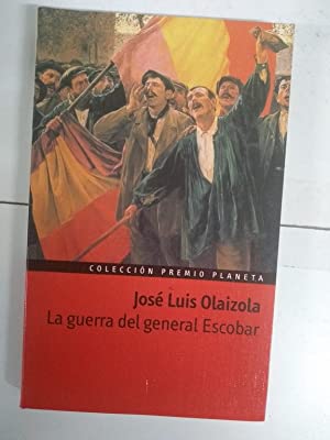 JL OLAIZOLA La guerra del general Escobar Planeta