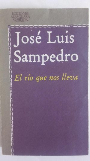 JL SAMPEDRO El río que nos lleva Alfaguara