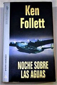 K. FOLLETT Noche sobre las aguas Grijalbo