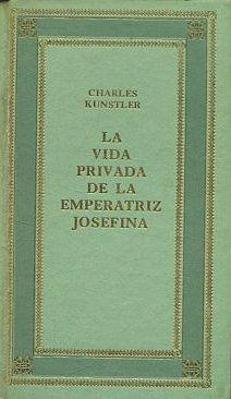 KUNSTLER La vida privada de la emperatriz Josefina Nauta