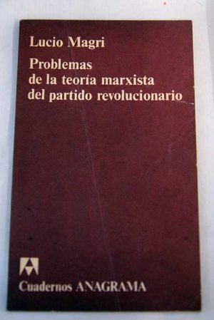 L MAGRI Problemas de la teoría marxista del partido revolucionario