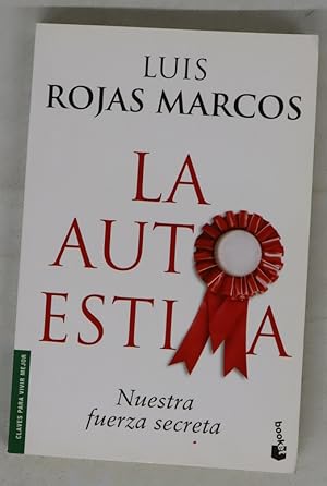 L ROJAS MARCOS La autoestima nuestra fuerza secreta 9788467030792