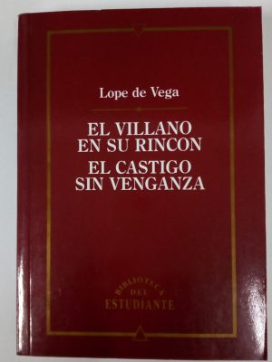 LOPE DE VEGA El villano en su rincon- El castigo sin venganza CIL