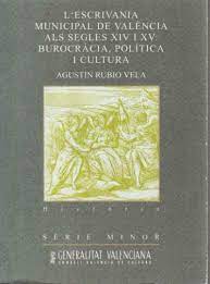 L'escrivania municipal de Valencia als segles XIV i XV: burocracia, política i cultura