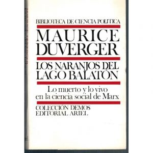 M DUVERGER Los naranjos del lago Balatón. Lo muerto y lo vivo en la ciencia social de Marx