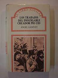 A GANIVET Los trabajos del infatigable creador Pío Cid Aguilar