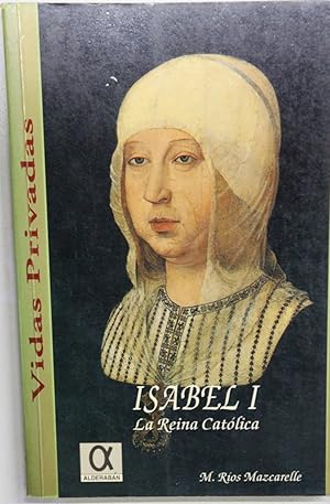 M RIOS MAZCARELLE Isabel I, la reina católica