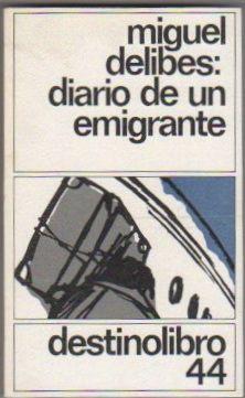 M.DELIBES Diario de un emigrante Destinolibro