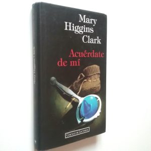 MARY HIGGINS CLARK Acuérdate de mí Circulo