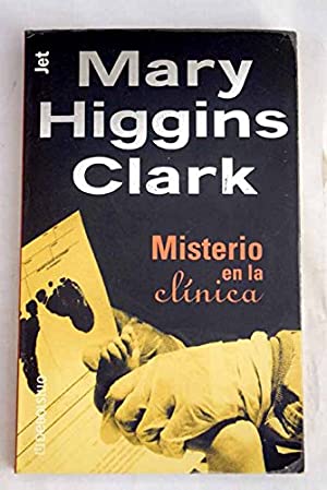 MARY HIGGINS CLARK Misterio en la clínica Debolsillo