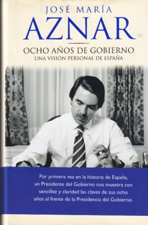 Ocho años de gobierno. Una visión personal de España
