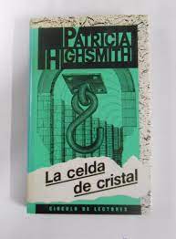 P. HIGHSMITH La celda de cristal Circulo