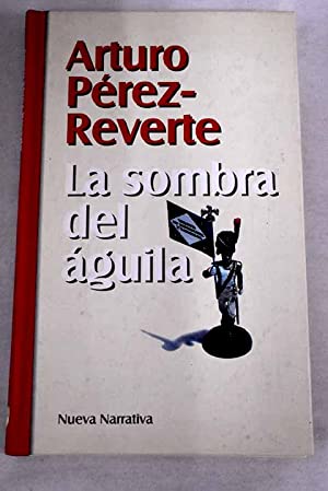 PEREZ-REVERTE La sombra del aguila