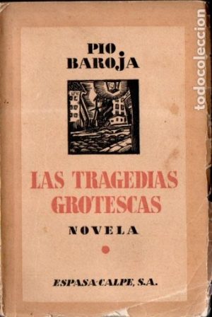 PÍO BAROJA Las tragedias grotescas Espasa